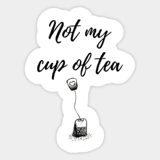 Not my cup of tea Sticker